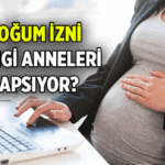 YENİ MÜJDE ✨ Doğum izni hangi anneleri kapsıyor? Doğum izninden kaç haftalık anneler yararlanacak?
