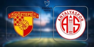 SÜPER LİG GÖZTEPE ANTALYASPOR MAÇI NE ZAMAN, SAAT KAÇTA, HANGİ KANALDA? Göztepe Antalyaspor maçı muhtemel 11'ler