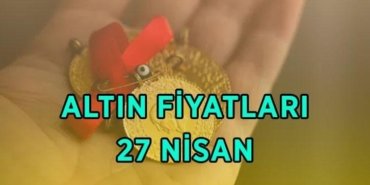 ALTIN FİYATLARINDA SON DURUM 27 NİSAN: Altın ne kadar oldu? Gram, çeyrek, yarım ve tam altın canlı takip ekranı