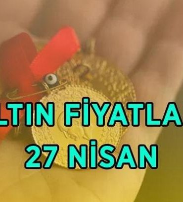 ALTIN FİYATLARINDA SON DURUM 27 NİSAN: Altın ne kadar oldu? Gram, çeyrek, yarım ve tam altın canlı takip ekranı