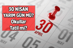 Bu hafta 3,5 günlük tatil var mı, yok mu? 30 Nisan yarım gün mü, okullar tatil mi? 30 Nisan 2026 Perşembe öğleden sonra tatil mi?