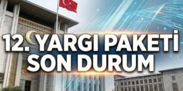 12. YARGI PAKETİ MADDELERİ VE SON DURUMU 2026📍 12. Yargı Paketi onaylandı mı, ne zaman çıkacak, Meclis'te mi? Af ve infaz düzenlemesi var mı?