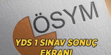 YDS 1 sonuçları ÖSYM tarafından açıklandı! YDS 1 sonuçları belli oldu mu? YDS 1 sınav sonuçları sorgulama ekranı