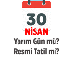 30 Nisan yarın yarım gün mü, resmi tatil mi? 30 nisan okullar ve iş yerleri açık mı, kapalı mı olacak?