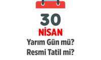 30 Nisan yarın yarım gün mü, resmi tatil mi? 30 nisan okullar ve iş yerleri açık mı, kapalı mı olacak?