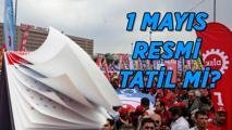 CUMA GÜNÜ 1 MAYIS OKULLAR TATİL Mİ? 1 Mayıs Emek ve Dayanışma Günü resmi tatil mi? Üniversiteler ve devlet kurumları 3 gün tatil mi?