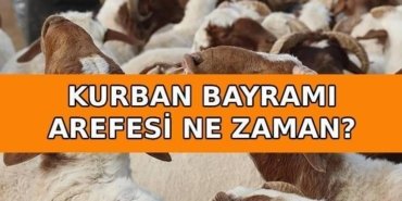 KURBAN BAYRAMI AREFESİ NE ZAMAN? Diyanet Kurban Bayramı arefe günü tatil mi Yarım gün mü, tam gün mü tatil, hangi güne denk geliyor?