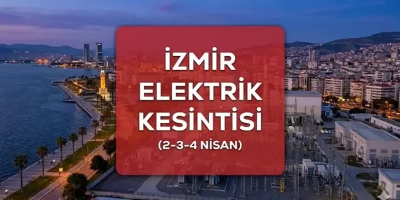 İZMİR Gediz Elektrik Kesintisi İlçe İlçe Listesi: 2-3-4 Nisan İzmir’de elektrik kesintisi ne zaman bitecek, saat açıklandı mı?