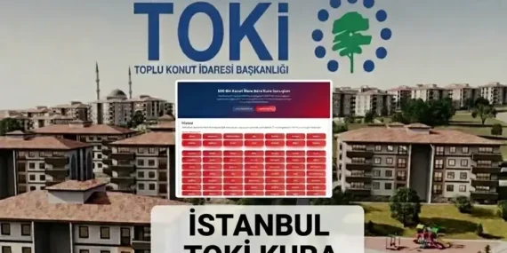 TOKİ İstanbul kura çekimi tarihleri 2026! TOKİ İstanbul 100 bin konut kura tarihi açıklandı mı? Arnavutköy, Başakşehir, Esenler, Çatalca, Tuzla, Silivri kurası ne zaman?