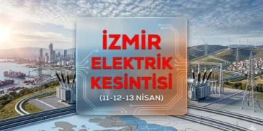 İzmir elektrik kesintisi 11-12-13 Nisan SIRALI listesi! GEDİZ hangi ilçe ve mahallerde elektrik kesintisi yaşanacak?