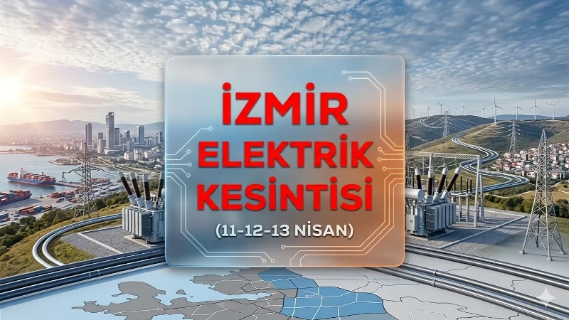 İzmir elektrik kesintisi 11-12-13 Nisan SIRALI listesi! GEDİZ hangi ilçe ve mahallerde elektrik kesintisi yaşanacak?