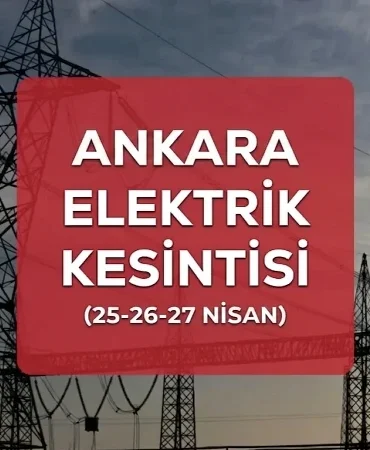 Ankara elektrik kesintisi İLÇE İLÇE liste! 25-26-27 Nisan Ankara’da elektrikler ne zaman gelecek?