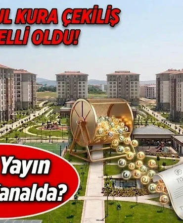 TOKİ İSTANBUL KURA ÇEKİMİ CANLI İZLE: İstanbul TOKİ kura çekilişi saat kaçta, hangi kanalda yayınlanacak? İstanbul kura çekimi yayın bilgisi