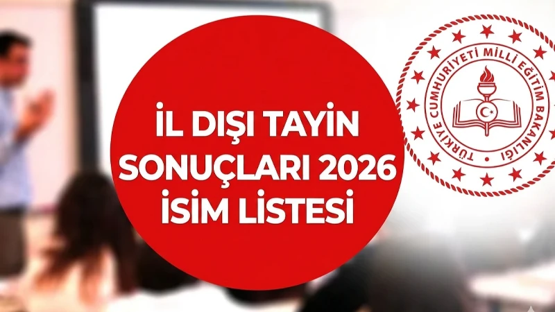 İl Dışı Tayin SONUÇLARI SON DAKİKA SORGULAMA İSİM LİSTESİ: İl dışı tayin sonuçları açıklandı mı, nereden bakılır?