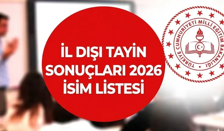 İl Dışı Tayin SONUÇLARI SORGULAMA İSİM LİSTESİ: İl dışı tayin sonuçları açıklandı mı, nereden bakılır?