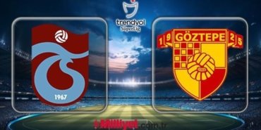 TS-GÖZTEPE MAÇI MUHTEMEL 11'LER VE CANLI YAYIN BİLGİSİ | Trabzonspor - Göztepe maçı saat kaçta, hangi kanalda CANLI yayınlanacak?