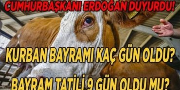 KURBAN BAYRAMI TATİLİ SÜRESİ SON DAKİKA: Kurban bayramı tatili kaç gün, 9 gün oldu mu, bayram tatili uzatıldı mı? Cumhurbaşkanı Erdoğan duyurdu!