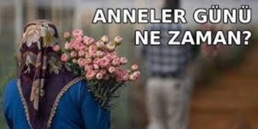 ANNELER GÜNÜ NE ZAMAN 2025? Bu sene Anneler Günü ne zaman, hangi gün, Mayıs'ın kaçı? Bu pazar Anneler Günü mü?