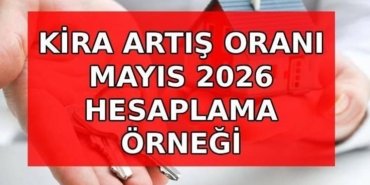 KİRA ARTIŞ ORANI MAYIS 2026 HESAPLAMA: Bu ay kiraya ne kadar zam yapılacak? 2026 Mayıs kira zam oranı ve hesaplama örneği