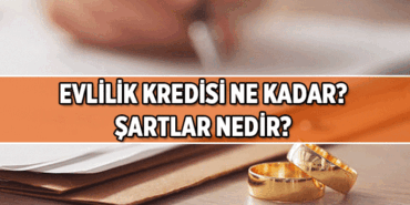 Evlilik kredisi ne kadar, şartları nedir? 2026 Evlilik kredisi borcu hangi şartla siliniyor?