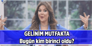 Gelinim Mutfakta bugün kim birinci oldu, yarım altın aldı? 5 Mayıs Gelinim Mutfakta puan durumu tablosu