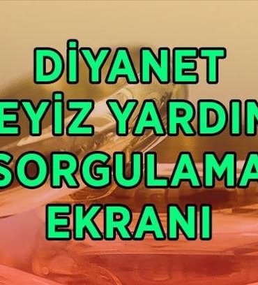 AÇIKLANDI...DİYANET ÇEYİZ YARDIMI SONUÇLARI SORGULAMA EKRANI! İki İnsan Bir Hayat projesi 500 bin çeyiz yardım sonuçları açıklandı mı, nereden, nasıl sorgulanır?