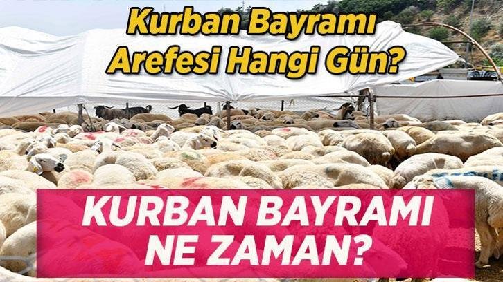 KURBAN BAYRAMI'NA KAÇ GÜN KALDI? Kurban Bayramı ne zaman, Arife hangi gün, Kurban Bayramı tatili hangi gün başlayacak ve bitecek?