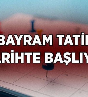 BAYRAM TATİLİ HAFTA SONU İLE BİRLEŞTİ Mİ? Bayram tatili ne zaman başlıyor, ne zaman bitiyor? 2026 Kurban Bayramı tarihleri
