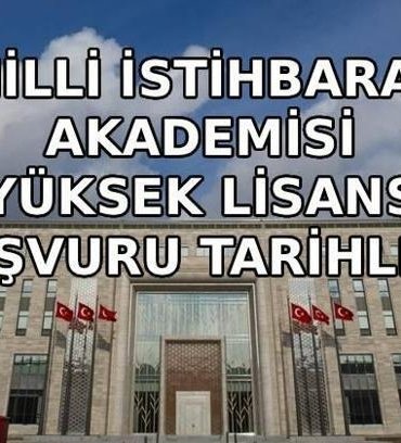 Milli İstihbarat Akademisi yüksek lisans başvuru ne zaman? 2026-2027 Milli İstihbarat Akademisi yüksek lisansa kimler başvurabilir?