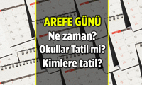 Arefe Günü ne zaman, tatil mi, kimlere tatil? Arefe Günü okul var mı yarım gün mü?