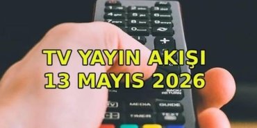 TV YAYIN AKIŞI 13 MAYIS ÇARŞAMBA: Bu akşam hangi diziler var? Kanal D, Show TV, ATV, Star TV, NOW TV, TV8 kanal yayın akışı listesinin tamamı...