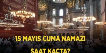 CUMA NAMAZI SAATİ 15 MAYIS 2026: Cuma namazı kaçta kılınacak İstanbul, Ankara ve İzmir? Cuma namazı nasıl kılınır?