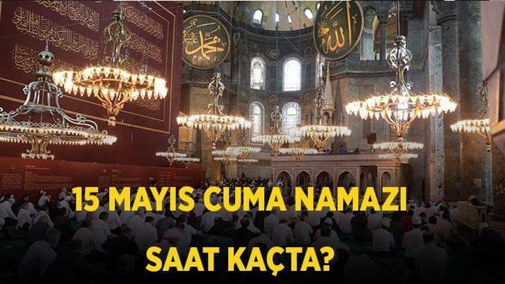 CUMA NAMAZI SAATİ 15 MAYIS 2026: Cuma namazı kaçta kılınacak İstanbul, Ankara ve İzmir? Cuma namazı nasıl kılınır?