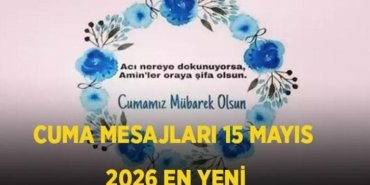 EN YENİ CUMA MESAJLARI 2026: Resimli, kısa, anlamlı, ayetli, hadisli ve dualı Hayırlı Cumalar mesajları 15 Mayıs