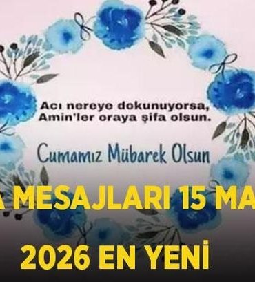 EN YENİ CUMA MESAJLARI 2026: Resimli, kısa, anlamlı, ayetli, hadisli ve dualı Hayırlı Cumalar mesajları 15 Mayıs