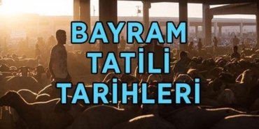 BAYRAM TATİLİ HANGİ GÜN BAŞLIYOR, NE ZAMAN? 2026 Kurban Bayramı'na kaç gün kaldı? Bayram tatili kaç gün, 9 gün oldu mu?