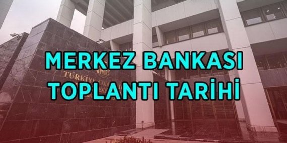 MERKEZ BANKASI FAİZ TOPLANTISI TARİHİ 2026: TCMB faiz kararı ne zaman, hangi tarihte açıklanacak?