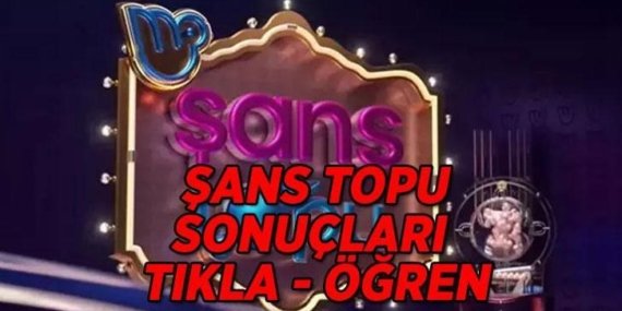 Şans Topu Sonuçları Sorgulama Ekranı 2026 | Milli Piyango Online ile Şans Topu çekiliş sonuçları açıklandı mı? 17 Mayıs 2026