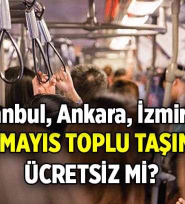 19 Mayıs yarın toplu taşıma ücretsiz mi? İstanbul, Ankara, İzmir'de 19 Mayıs metro, metrobüs, marmaray, başkentray, izban, otobüs, vapur bedava mı?