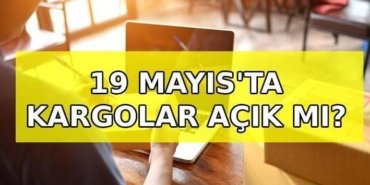 19 MAYIS KARGOLAR AÇIK MI? 18 Mayıs kargolar yarım gün mü açık? 18-19 Mayıs'ta PTT, DHL (MNG), Aras, Yurt İçi, Sürat Kargo dağıtım yapıyor mu?
