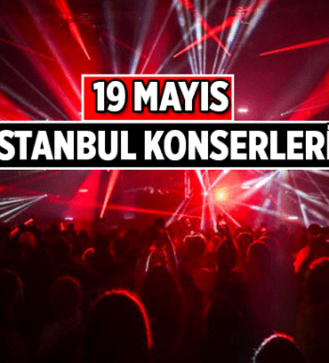 İstanbul'daki 19 Mayıs konserleri nerede var, saat kaçta başlayacak? 19 Mayıs İstanbul konserlerinde hangi şarkıcılar sahne alacak?