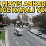 19 MAYIS ANKARA TRAFİĞE KAPALI YOLLAR: Ankara'da 19 Mayıs'ta hangi yollar kapalı, ne zaman açılacak?