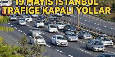 19 MAYIS İSTANBUL TRAFİĞE KAPALI YOLLAR LİSTESİ: İstanbul'da 19 Mayıs Atatürk'ü Anma, Gençlik ve Spor Bayramı'nda hangi yollar kapalı? İstanbul'da yollar ne zaman açılacak?