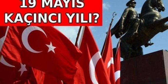 19 MAYIS KAÇINCI YIL DÖNÜMÜ 2026? 19 Mayıs'ta ne oldu? 19 Mayıs anlam ve önemi