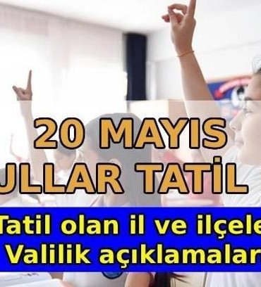 20 MAYIS OKULLAR TATİL Mİ? Yarın okul var mı? 20 Mayıs okul tatili olan il ve ilçeler