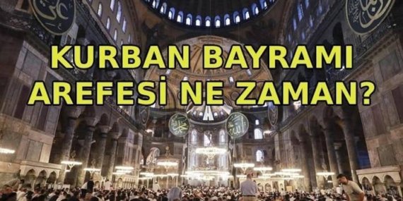 AREFE GÜNÜ NE ZAMAN? Kurban Bayramı arefesi hangi güne denk geliyor? Kurban Bayramı arefe günü 2026
