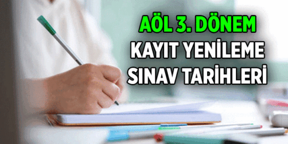AÇIK ÖĞRETİM LİSESİ 📍 AÖL 3. Dönem kayıt yenileme nasıl yapılır, son gün ne zaman? 2026 Açık Öğretim Lisesi 3. Dönem sınav tarihleri ne zaman?