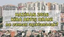 KİRA ARTIŞ ORANI HAZİRAN 2026: Haziran'da kiraya ne kadar zam yapılacak? 2026 Haziran kira artış oranı ne zaman belli olacak?