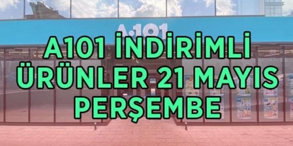 BUGÜN RAFLARDA! A101 AKTÜEL ÜRÜNLER KATALOĞU! A101 21 Mayıs Perşembe günü indirimli hangi ürünler var? A101 bu hafta aktüel ürünler broşürü