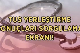 TUS YERLEŞTİRME SONUÇLARI SORGULAMA EKRANI 2026: Tıpta Uzmanlık Eğitimi Girişi Sınavı (2026-TUS) 1. dönem yerleştirme açıklandı mı, nereden, nasıl öğrenilir?